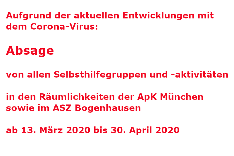Wichtig: Absage aller Selbsthilfegruppen und Veranstaltungen der ApK München bis Ende April 2020