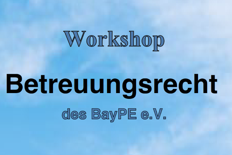 Tagesworkshop zum neuen Betreuungsrecht des BayPE e.V.